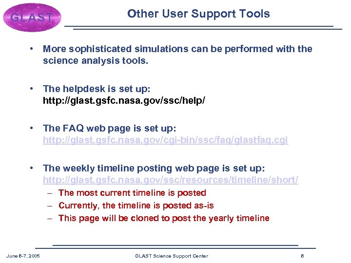 Other User Support Tools • More sophisticated simulations can be performed with the science