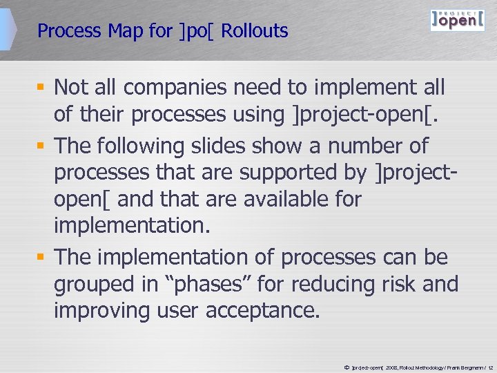 Process Map for ]po[ Rollouts § Not all companies need to implement all of