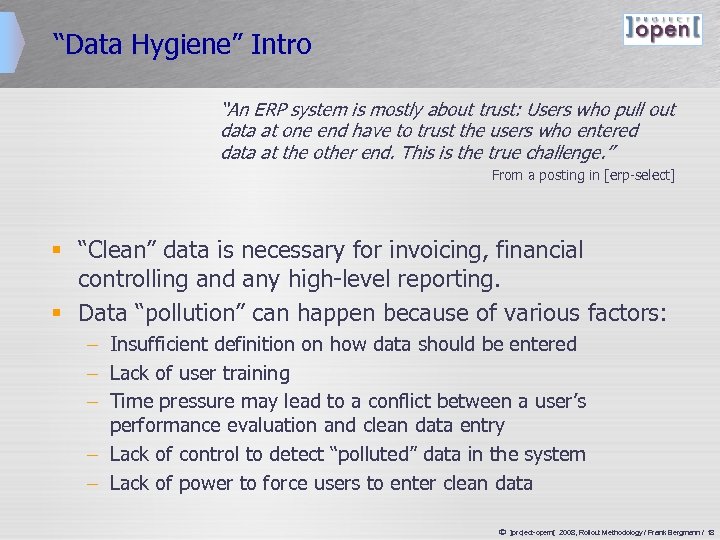 “Data Hygiene” Intro “An ERP system is mostly about trust: Users who pull out