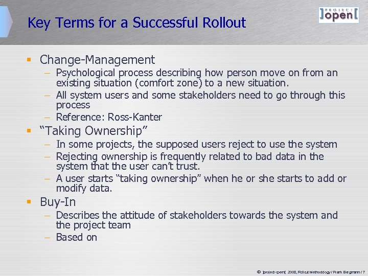 Key Terms for a Successful Rollout § Change-Management – Psychological process describing how person