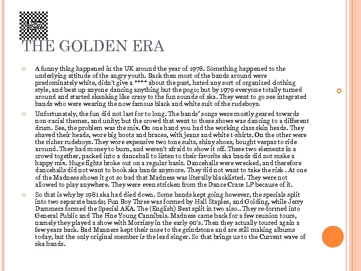 THE GOLDEN ERA A funny thing happened in the UK around the year of