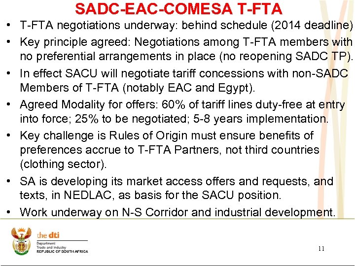 SADC-EAC-COMESA T-FTA • T-FTA negotiations underway: behind schedule (2014 deadline) • Key principle agreed: