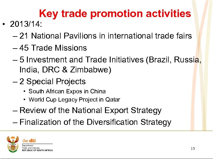 Key trade promotion activities • 2013/14: – 21 National Pavilions in international trade fairs