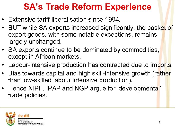 SA’s Trade Reform Experience • Extensive tariff liberalisation since 1994. • BUT while SA