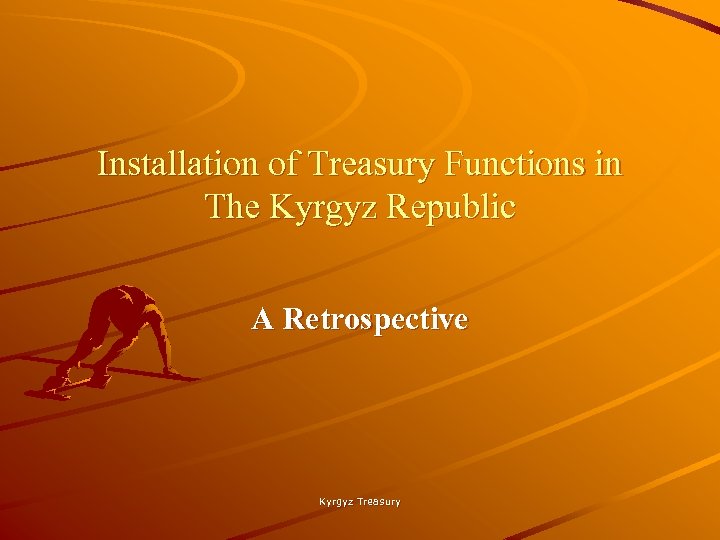 Installation of Treasury Functions in The Kyrgyz Republic A Retrospective Kyrgyz Treasury 