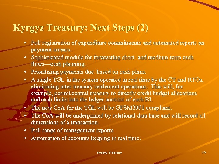 Kyrgyz Treasury: Next Steps (2) • Full registration of expenditure commitments and automated reports