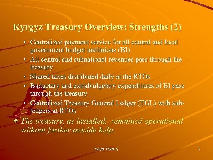 Kyrgyz Treasury Overview: Strengths (2) • Centralized payment service for all central and local
