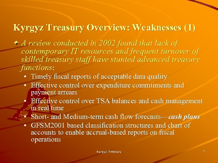 Kyrgyz Treasury Overview: Weaknesses (1) A review conducted in 2002 found that lack of