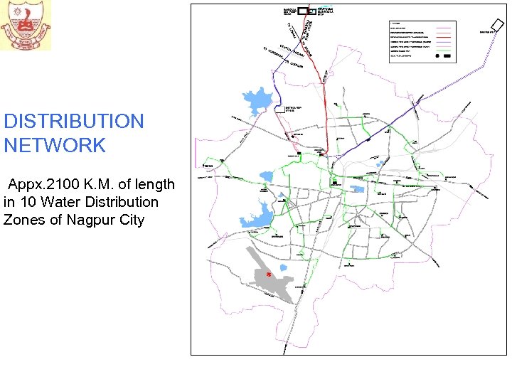 DISTRIBUTION NETWORK Appx. 2100 K. M. of length in 10 Water Distribution Zones of