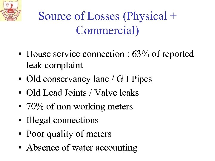 Source of Losses (Physical + Commercial) • House service connection : 63% of reported