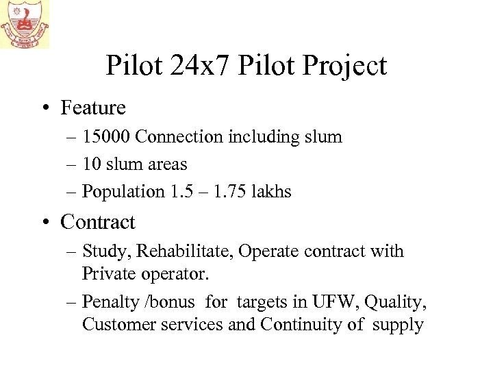 Pilot 24 x 7 Pilot Project • Feature – 15000 Connection including slum –
