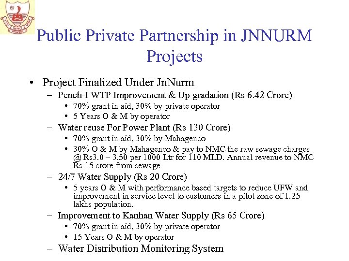 Public Private Partnership in JNNURM Projects • Project Finalized Under Jn. Nurm – Pench-I