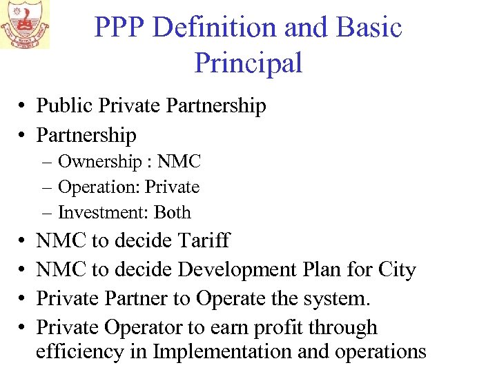 PPP Definition and Basic Principal • Public Private Partnership • Partnership – Ownership :