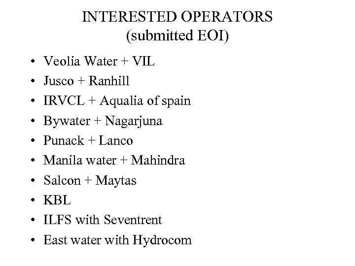 INTERESTED OPERATORS (submitted EOI) • • • Veolia Water + VIL Jusco + Ranhill