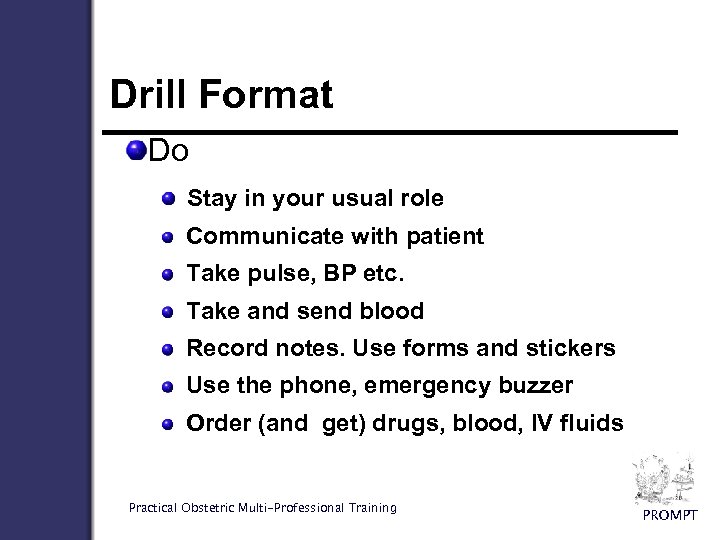 Drill Format Do Stay in your usual role Communicate with patient Take pulse, BP