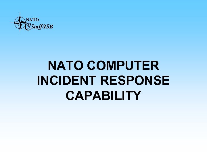 NATO 3 CStaff/ISB NATO COMPUTER INCIDENT RESPONSE CAPABILITY 
