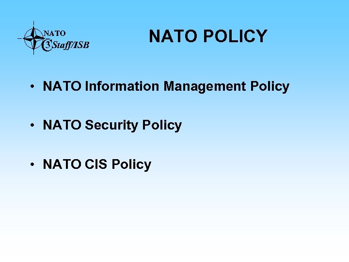 NATO C 3 Staff/ISB NATO POLICY • NATO Information Management Policy • NATO Security