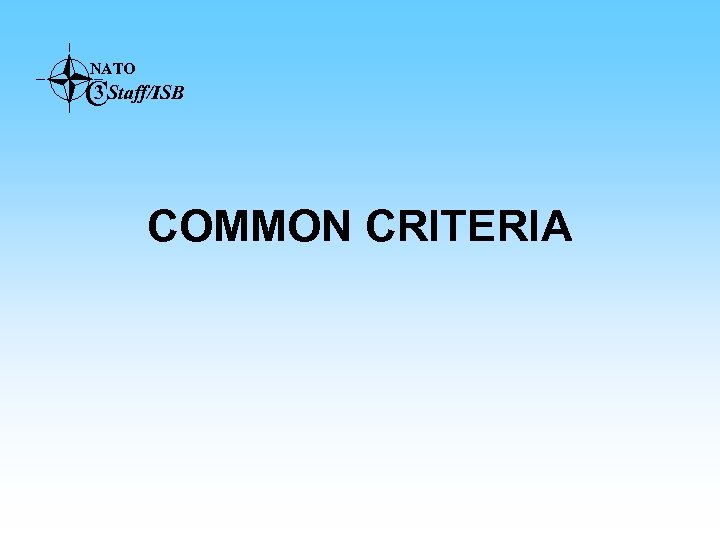 NATO 3 CStaff/ISB COMMON CRITERIA 