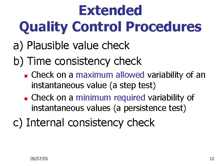 Extended Quality Control Procedures a) Plausible value check b) Time consistency check n n