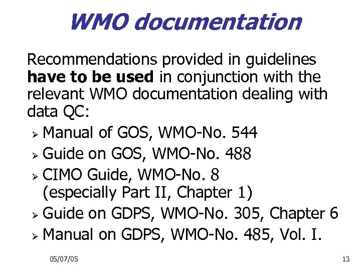 WMO documentation Recommendations provided in guidelines have to be used in conjunction with the