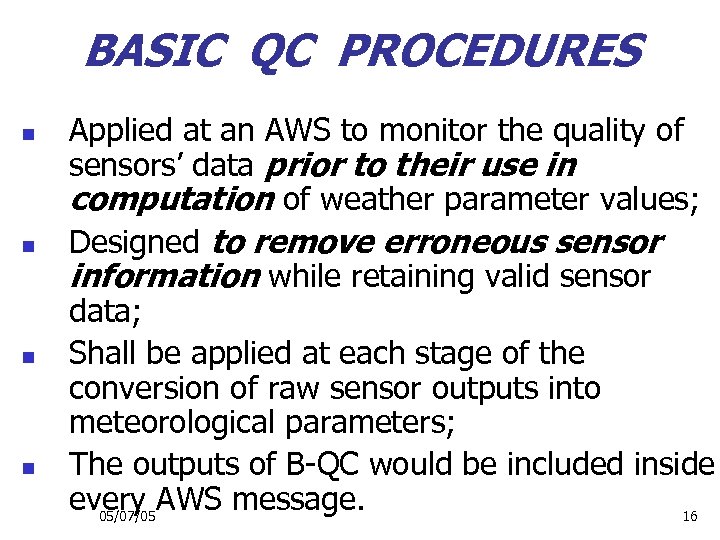 BASIC QC PROCEDURES n n Applied at an AWS to monitor the quality of