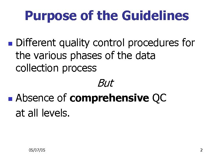 Purpose of the Guidelines n Different quality control procedures for the various phases of