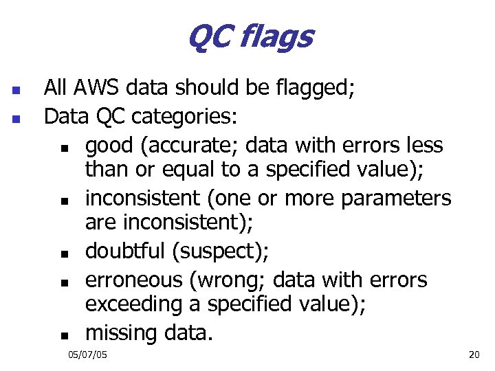 QC flags n n All AWS data should be flagged; Data QC categories: n