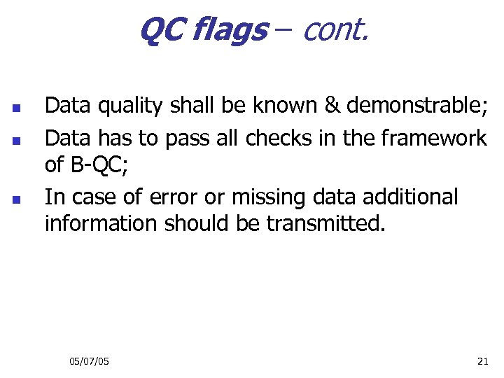 QC flags – cont. n n n Data quality shall be known & demonstrable;