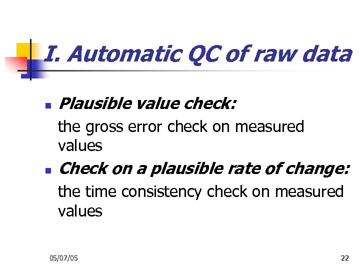 I. Automatic QC of raw data n Plausible value check: the gross error check
