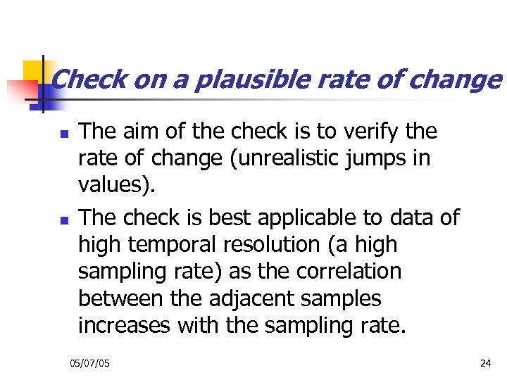 Check on a plausible rate of change n n The aim of the check