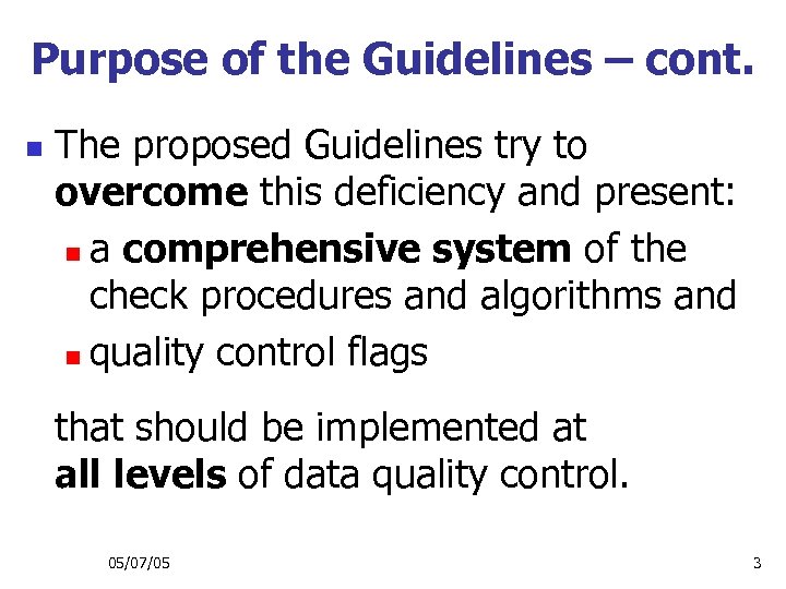 Purpose of the Guidelines – cont. n The proposed Guidelines try to overcome this