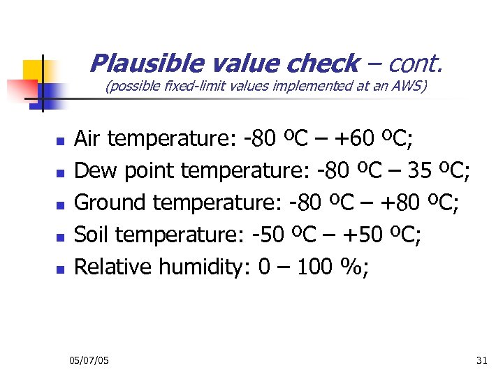 Plausible value check – cont. (possible fixed-limit values implemented at an AWS) n n