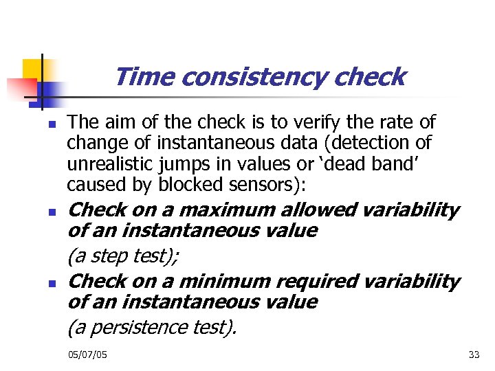 Time consistency check n n n The aim of the check is to verify