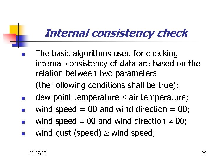 Internal consistency check n n n The basic algorithms used for checking internal consistency