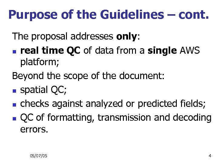 Purpose of the Guidelines – cont. The proposal addresses only: n real time QC