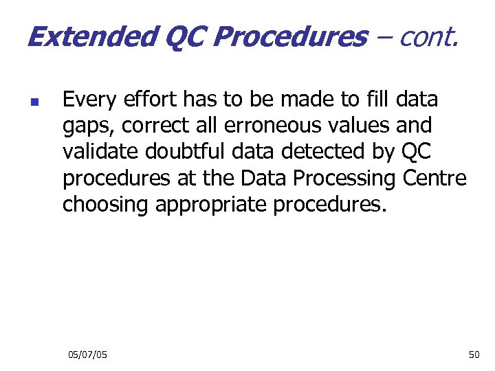 Extended QC Procedures – cont. n Every effort has to be made to fill