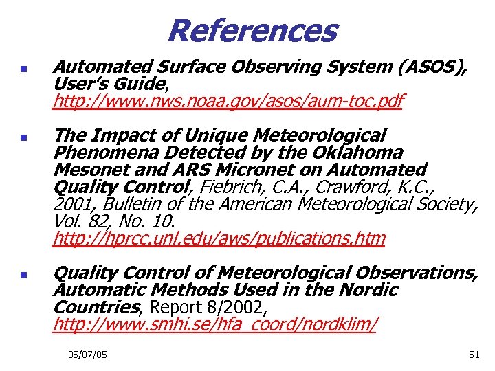 References n n n Automated Surface Observing System (ASOS), User’s Guide, http: //www. nws.