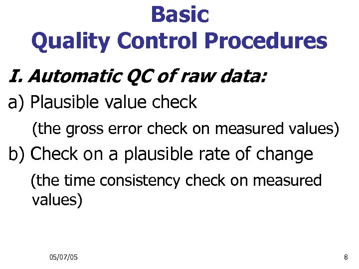 Basic Quality Control Procedures I. Automatic QC of raw data: a) Plausible value check