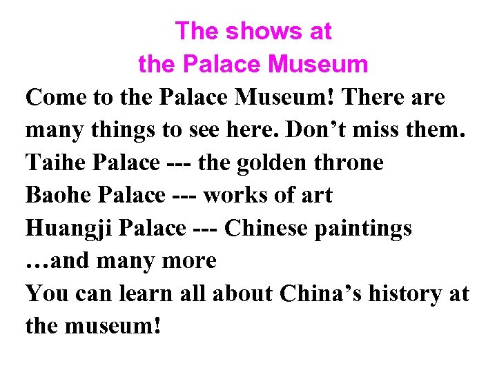 The shows at the Palace Museum Come to the Palace Museum! There are many