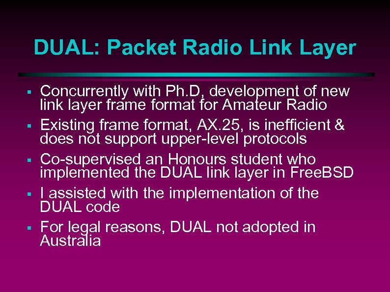 DUAL: Packet Radio Link Layer § § § Concurrently with Ph. D, development of