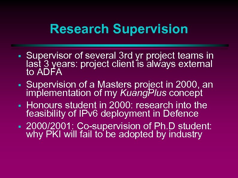 Research Supervision § § Supervisor of several 3 rd yr project teams in last