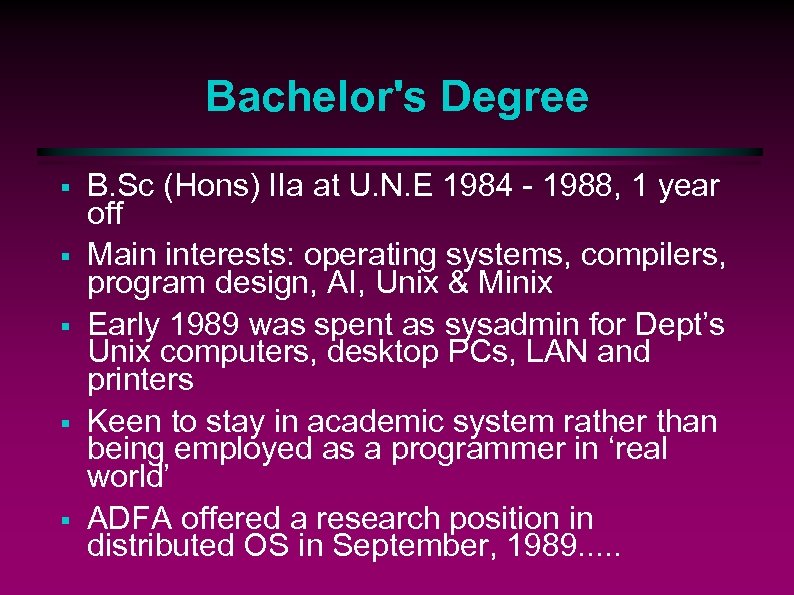 Bachelor's Degree § § § B. Sc (Hons) IIa at U. N. E 1984