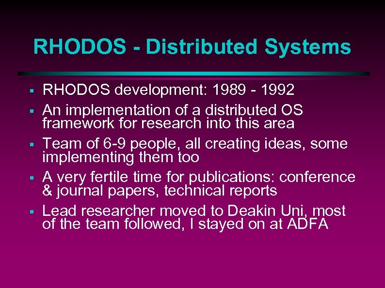 RHODOS - Distributed Systems § § § RHODOS development: 1989 - 1992 An implementation