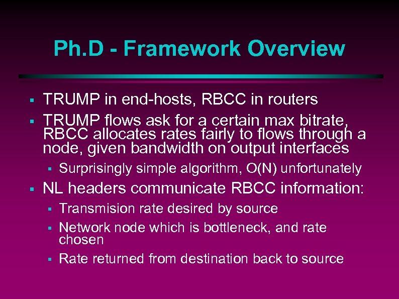 Ph. D - Framework Overview § § TRUMP in end-hosts, RBCC in routers TRUMP