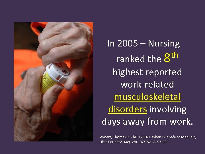In 2005 – Nursing th ranked the 8 highest reported work-related musculoskeletal disorders involving