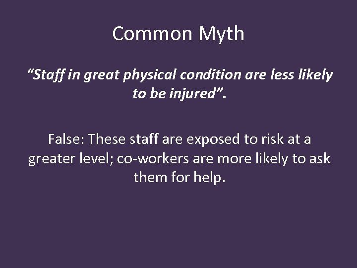 Common Myth “Staff in great physical condition are less likely to be injured”. False:
