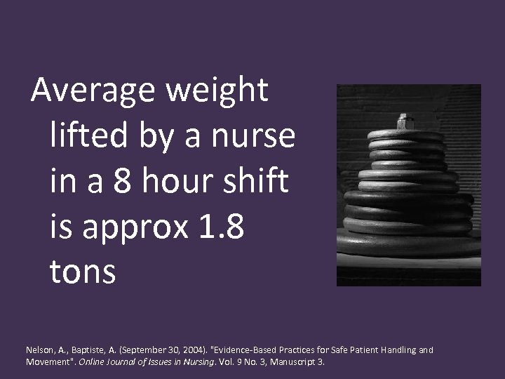 Average weight lifted by a nurse in a 8 hour shift is approx 1.