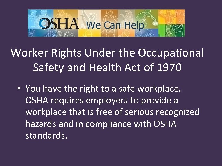 Worker Rights Under the Occupational Safety and Health Act of 1970 • You have