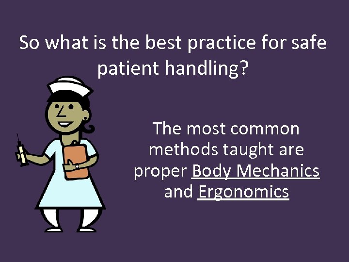 So what is the best practice for safe patient handling? The most common methods