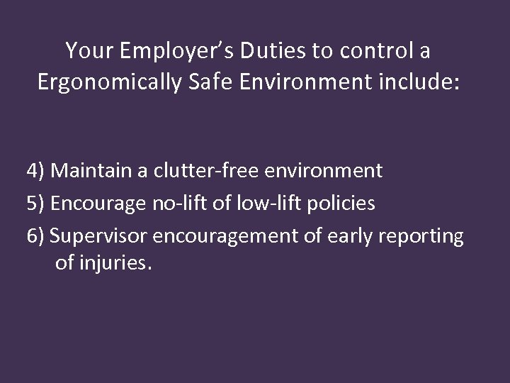 Your Employer’s Duties to control a Ergonomically Safe Environment include: 4) Maintain a clutter-free